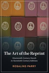 the Art of Reprint: Nineteenth-Century Novels Twentieth-Century Editions