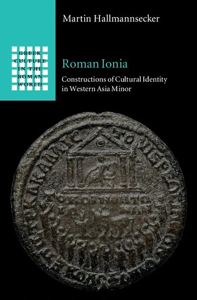 Roman Ionia: Constructions of Cultural Identity Western Asia Minor