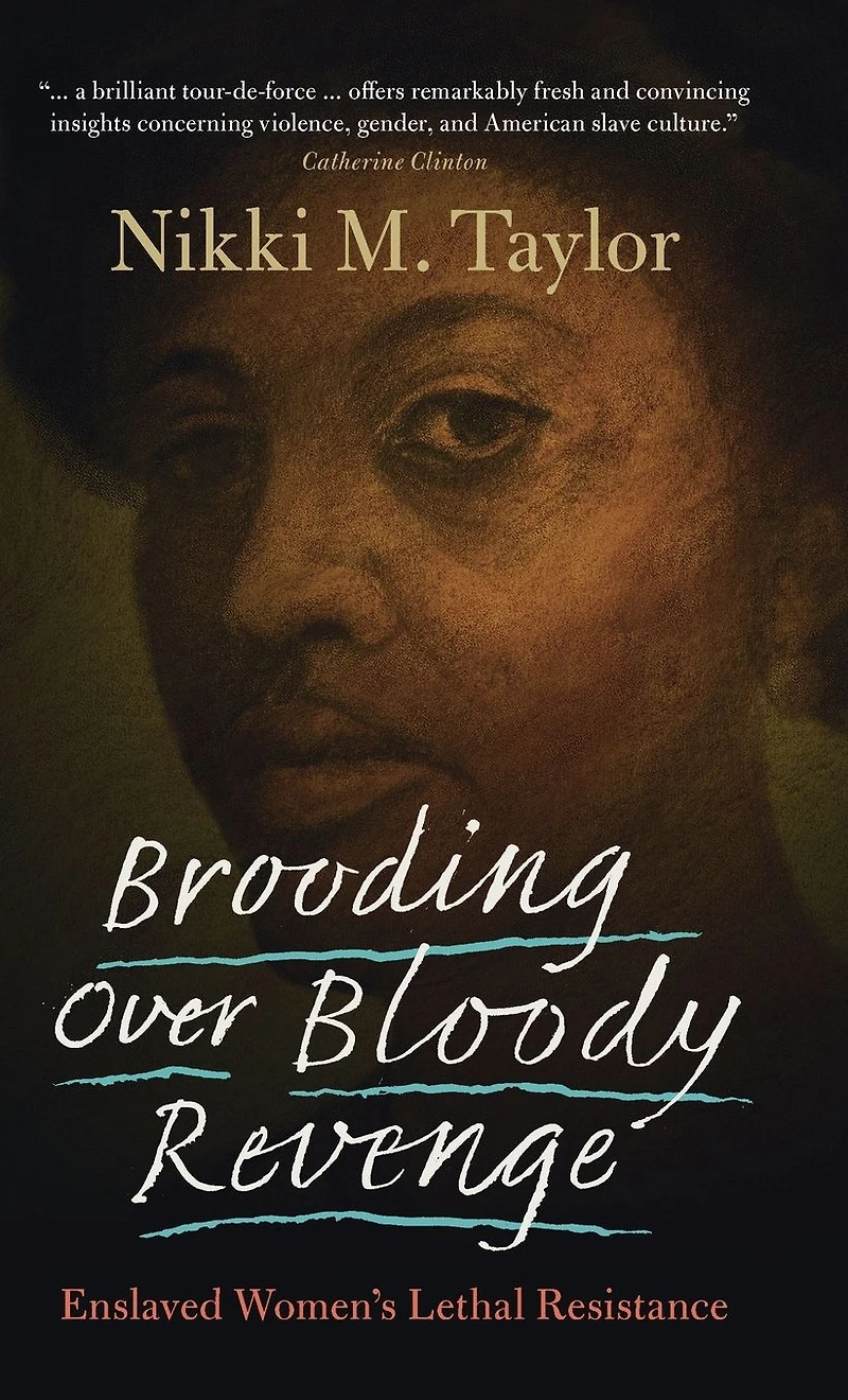 Brooding Over Bloody Revenge: Enslaved Women's Lethal Resistance