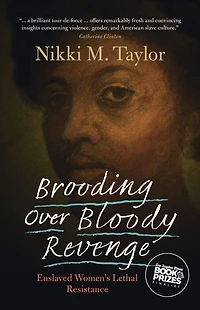 Brooding Over Bloody Revenge: Enslaved Women's Lethal Resistance