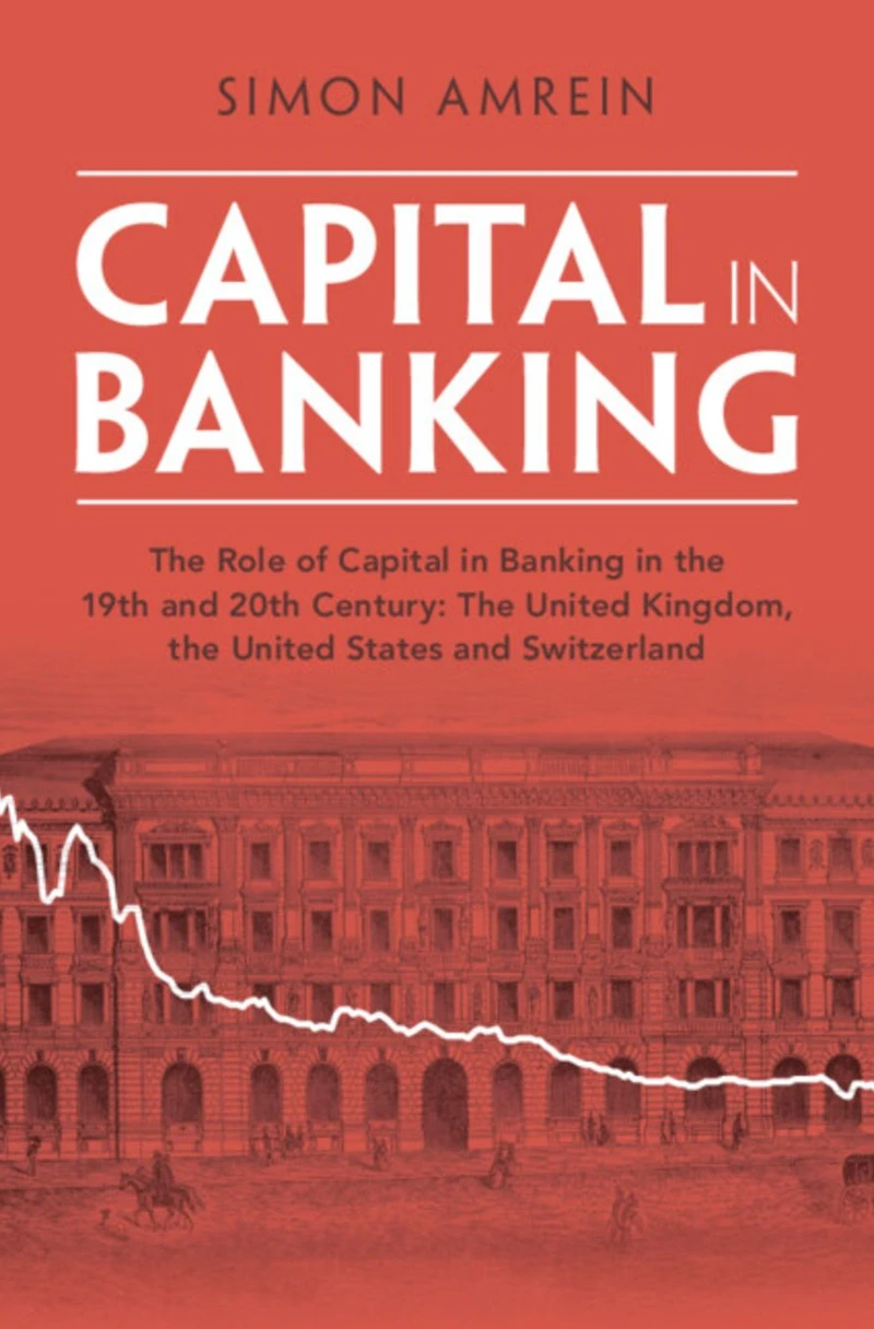 Capital Banking: the Role of Banking 19th and 20th Century: United Kingdom, States Switzerland
