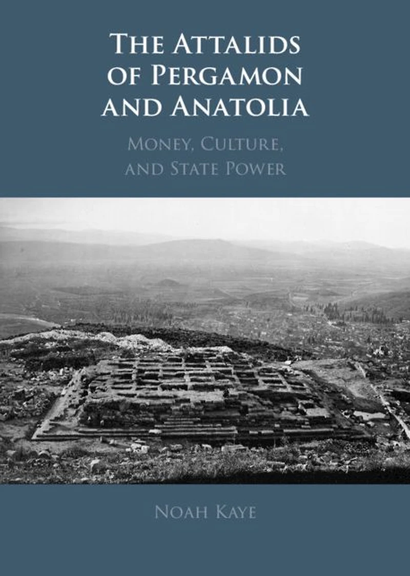 The Attalids of Pergamon and Anatolia: Money, Culture, State Power
