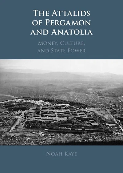 The Attalids of Pergamon and Anatolia: Money, Culture, State Power