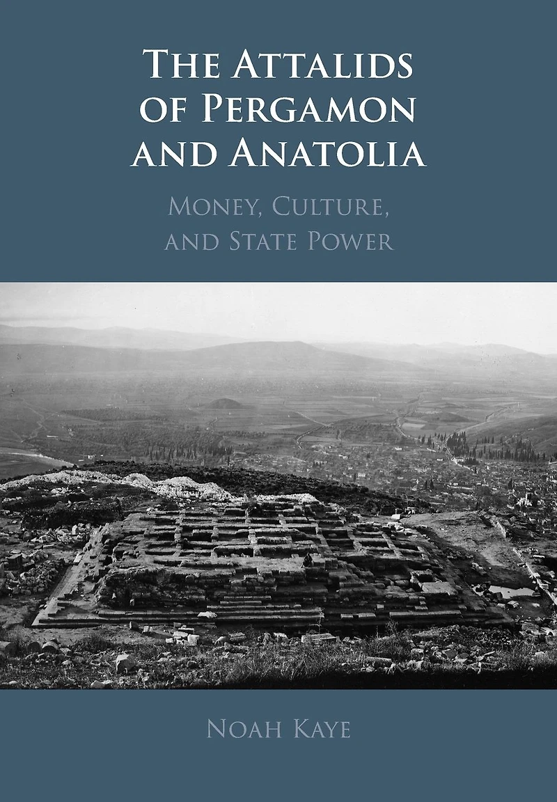 The Attalids of Pergamon and Anatolia: Money, Culture, State Power