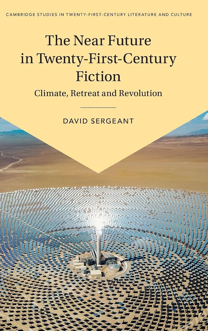 The Near Future Twenty-First-Century Fiction: Climate, Retreat and Revolution