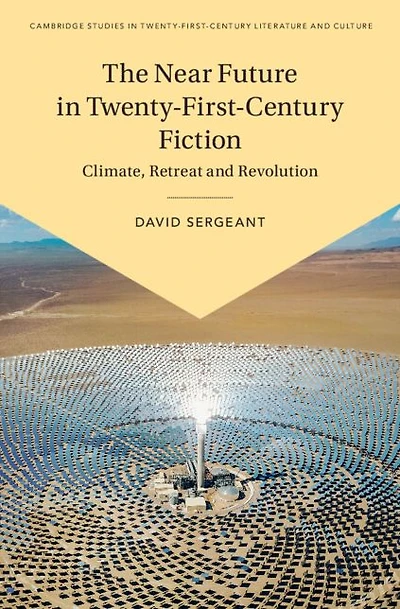 The Near Future Twenty-First-Century Fiction: Climate, Retreat and Revolution