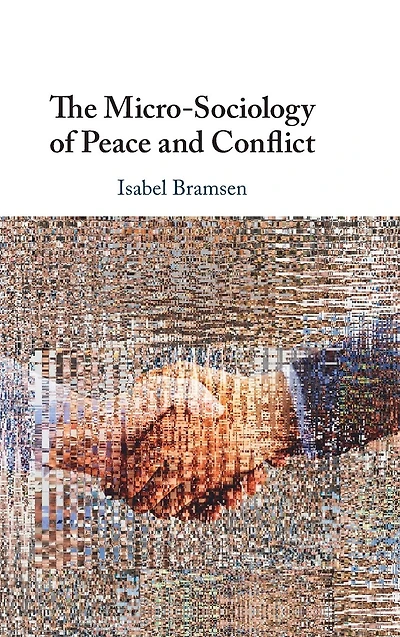 The Micro-Sociology of Peace and Conflict