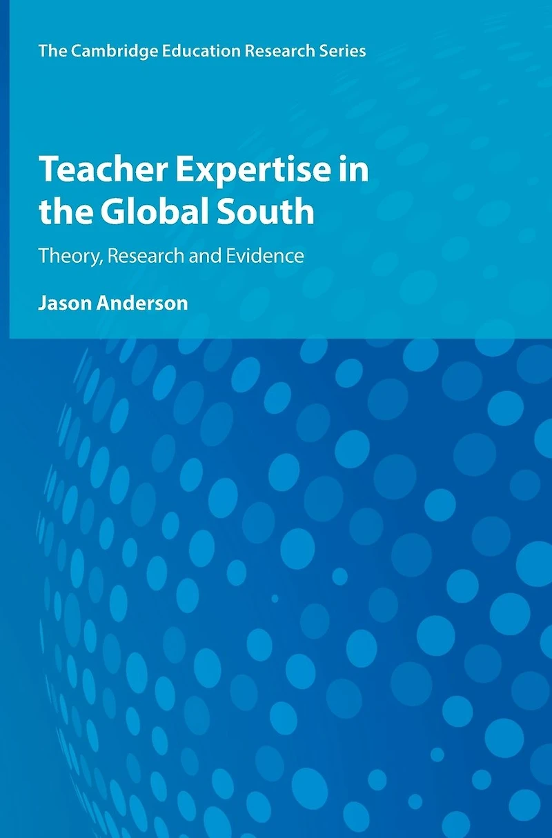 Teacher Expertise the Global South: Theory, Research and Evidence