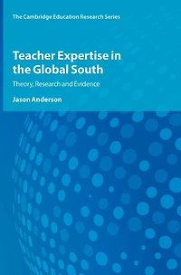 Teacher Expertise the Global South: Theory, Research and Evidence