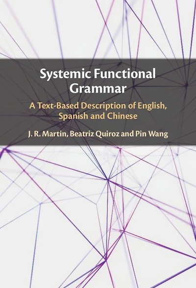 Systemic Functional Grammar: A Text-Based Description of English, Spanish and Chinese