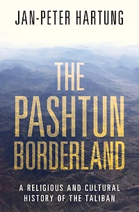 the Pashtun Borderland: A Religious and Cultural History of Taliban