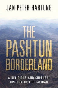 the Pashtun Borderland: A Religious and Cultural History of Taliban