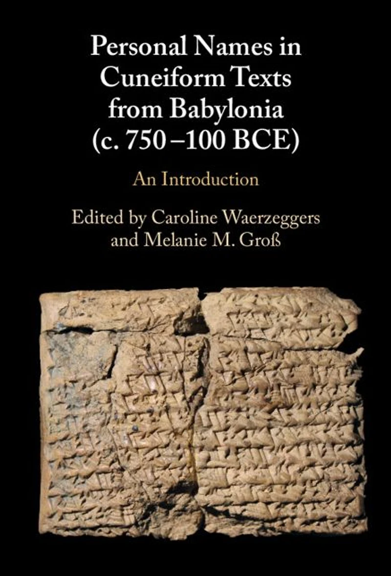 Personal Names Cuneiform Texts from Babylonia (c. 750-100 BCE): An Introduction