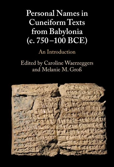 Personal Names Cuneiform Texts from Babylonia (c. 750-100 BCE): An Introduction