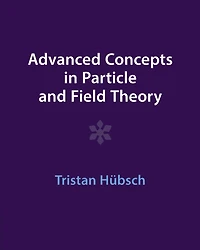 Advanced Concepts Particle and Field Theory