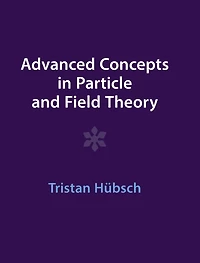 Advanced Concepts Particle and Field Theory
