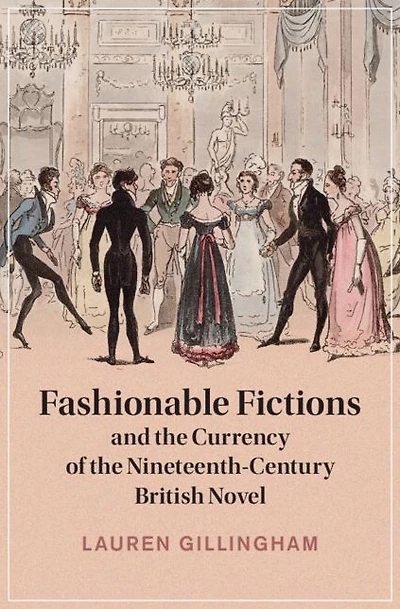 Fashionable Fictions and the Currency of Nineteenth-Century British Novel