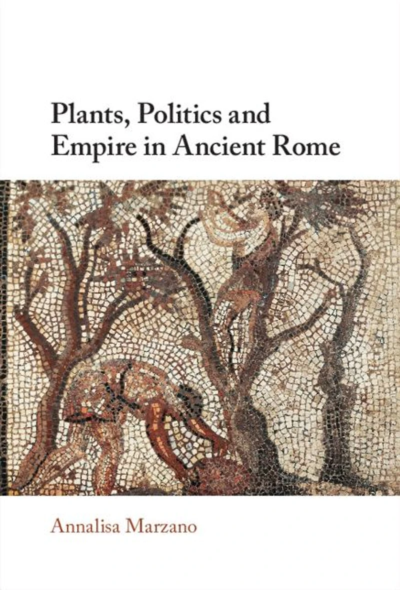 Plants, Politics and Empire Ancient Rome