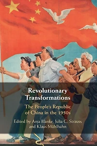 Revolutionary Transformations: the People's Republic of China 1950s