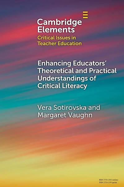 Enhancing Educators' Theoretical and Practical Understandings of Critical Literacy