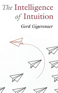 The Intelligence of Intuition