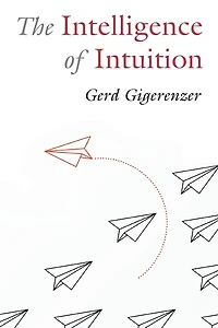 The Intelligence of Intuition