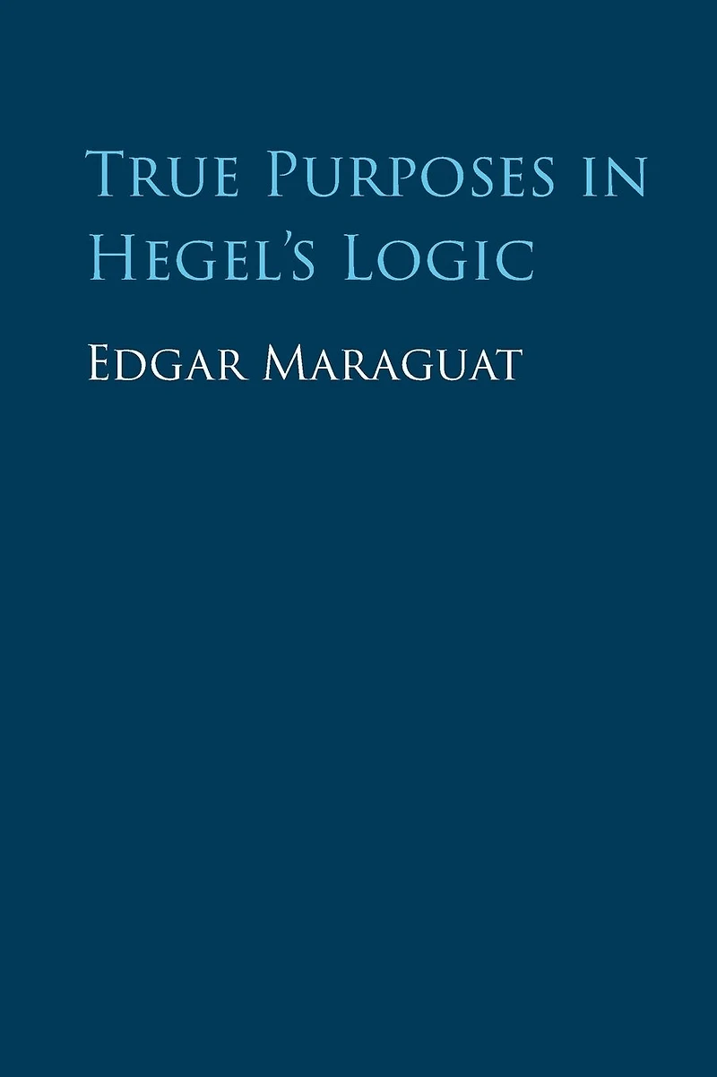True Purposes Hegel's Logic