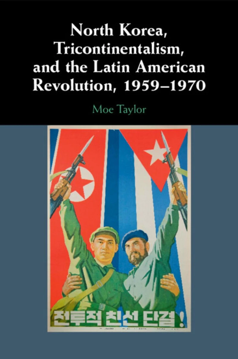North Korea, Tricontinentalism, and the Latin American Revolution, 1959-1970