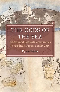 the Gods of Sea: Whales and Coastal Communities Northeast Japan, c.1600-2019