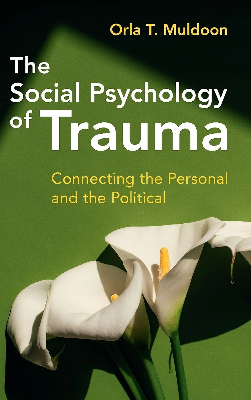 the Social Psychology of Trauma: Connecting Personal and Political