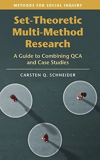 Set-Theoretic Multi-Method Research: A Guide to Combining QCA and Case Studies