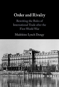 Order and Rivalry: Rewriting the Rules of International Trade after First World War