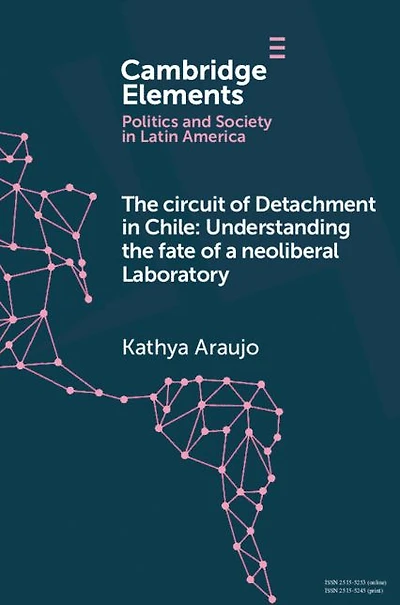 the Circuit of Detachment Chile: Understanding Fate a Neoliberal Laboratory