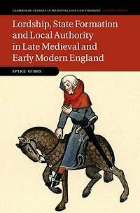 Lordship, State Formation and Local Authority Late Medieval Early Modern England