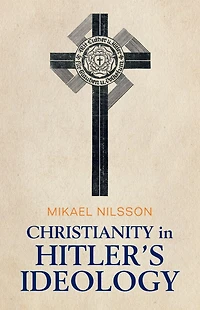 Christianity Hitler's Ideology: The Role of Jesus National Socialism