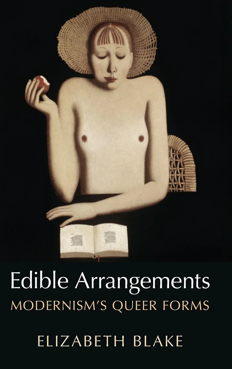 Edible Arrangements: Modernism's Queer Forms