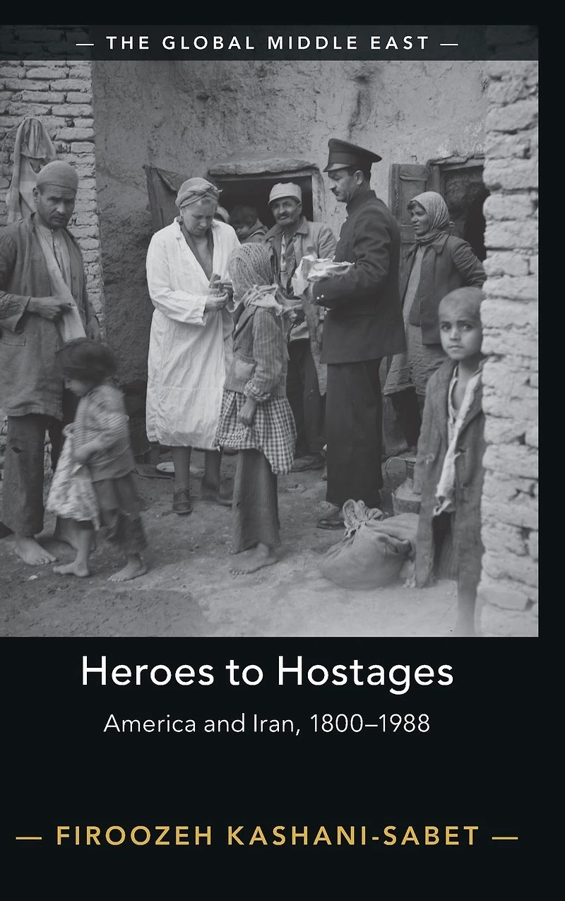 Heroes to Hostages: America and Iran, 1800-1988
