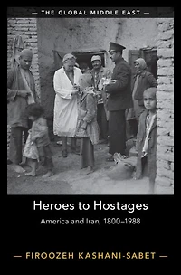 Heroes to Hostages: America and Iran, 1800-1988