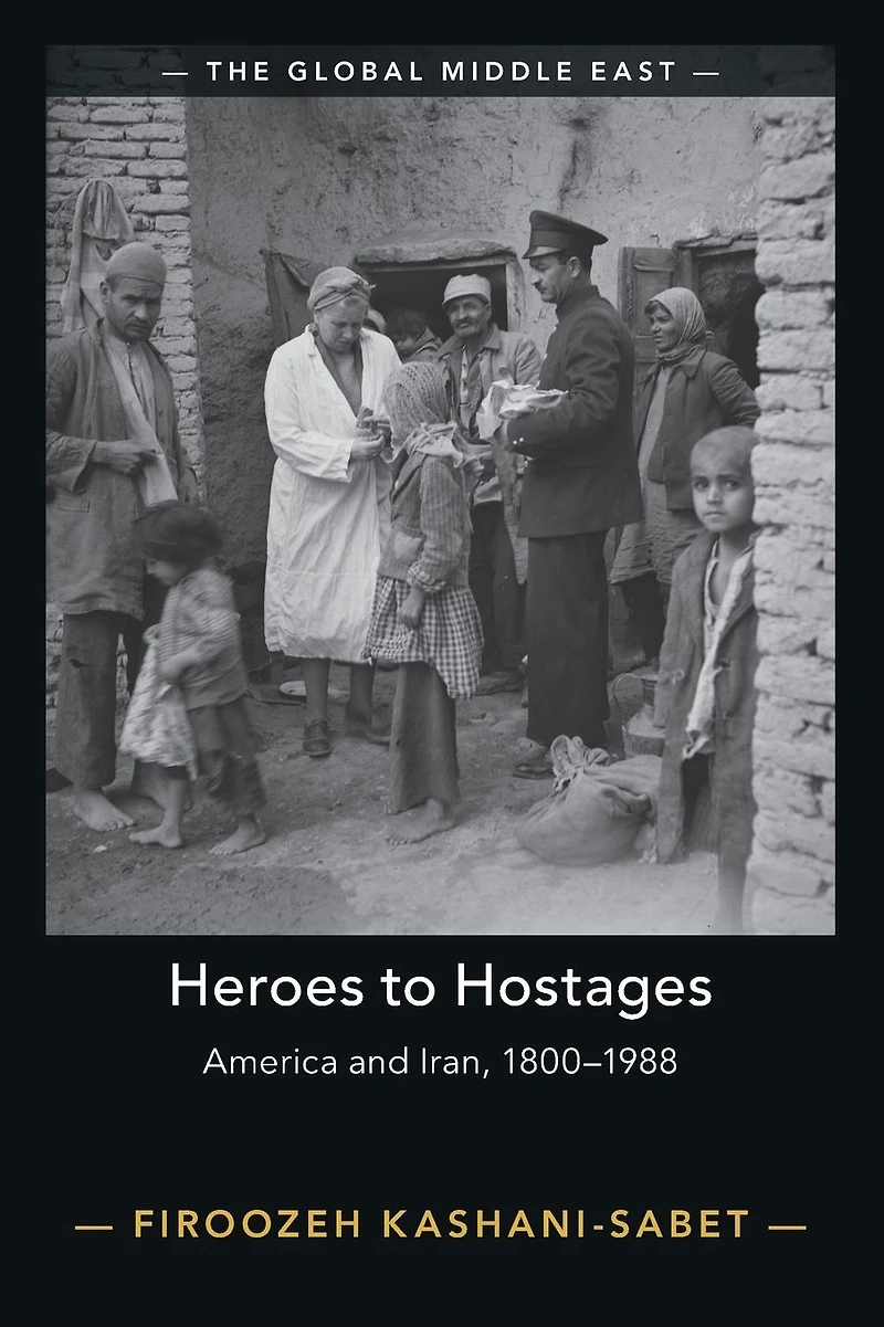 Heroes to Hostages: America and Iran, 1800-1988