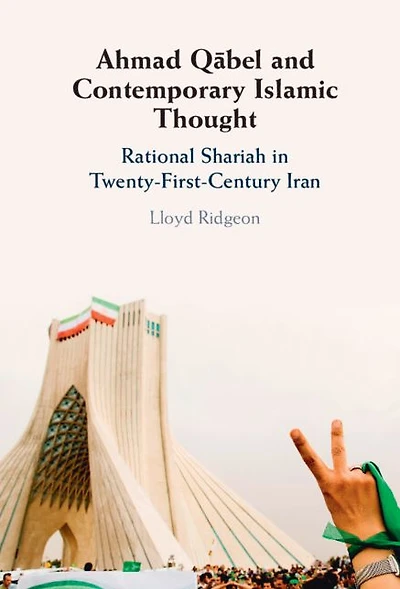 Ahmad Qabel and Contemporary Islamic Thought: Rational Shariah Twenty-First-Century Iran