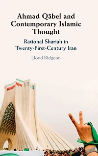 Ahmad Qabel and Contemporary Islamic Thought: Rational Shariah Twenty-First-Century Iran