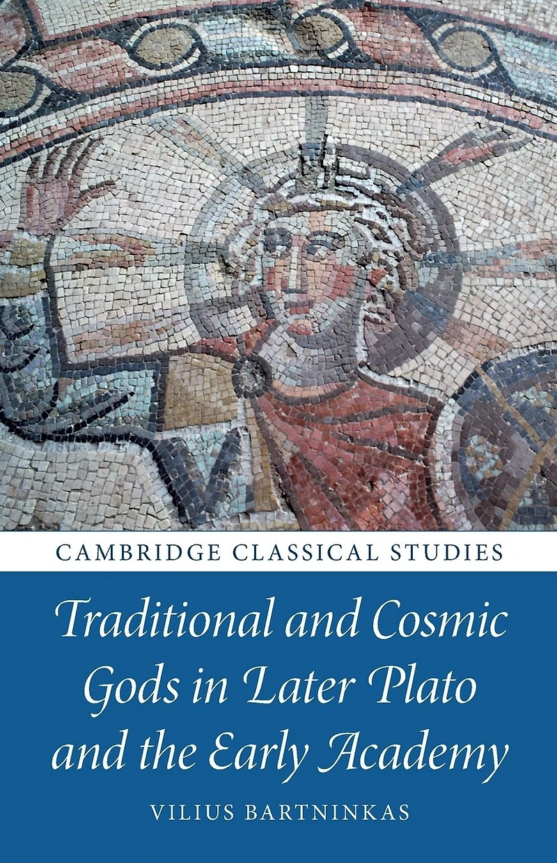 Traditional and Cosmic Gods Later Plato the Early Academy