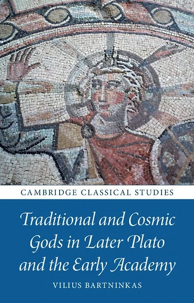 Traditional and Cosmic Gods Later Plato the Early Academy