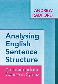 Analysing English Sentence Structure: An Intermediate Course Syntax