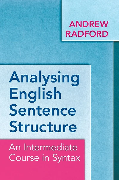 Analysing English Sentence Structure: An Intermediate Course Syntax
