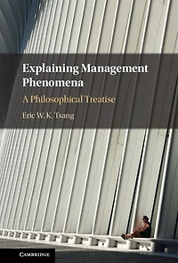 Explaining Management Phenomena: A Philosophical Treatise