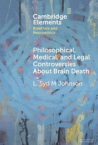Philosophical, Medical, and Legal Controversies About Brain Death