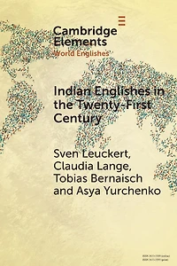 Indian Englishes the Twenty-First Century: Unity and Diversity Lexicon Morphosyntax