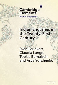 Indian Englishes the Twenty-First Century: Unity and Diversity Lexicon Morphosyntax