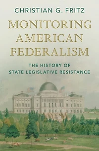 Monitoring American Federalism: The History of State Legislative Resistance